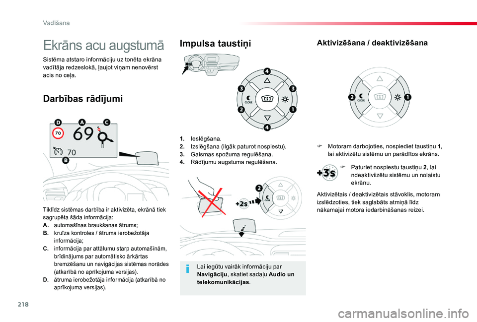TOYOTA PROACE VERSO 2019 Lietošanas Instrukcija (in Latvian) 218
Proace Verso_lv_Chap06_conduite_ed01-2019
1. Ieslēgšana.2. Izslēgšana (ilgāk paturot nospiestu).3. Gaismas spožuma regulēšana.4. Rādījumu augstuma regulēšana.
Tiklīdz sistēmas darb TOYOTA PROACE VERSO 2019 Lietošanas Instrukcija (in Latvian) 218
Proace Verso_lv_Chap06_conduite_ed01-2019
1. Ieslēgšana.2. Izslēgšana (ilgāk paturot nospiestu).3. Gaismas spožuma regulēšana.4. Rādījumu augstuma regulēšana.
Tiklīdz sistēmas darb