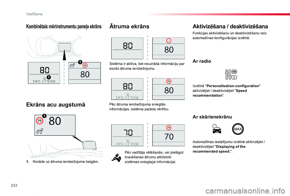 TOYOTA PROACE VERSO 2019 Lietošanas Instrukcija (in Latvian) 222
Proace Verso_lv_Chap06_conduite_ed01-2019
Sistēma ir aktīva, bet neuzrāda informāciju par esošo ātruma ierobežojumu.
Pēc vadītāja vēlēšanās, var pielāgot braukšanas ātrumu atbilst TOYOTA PROACE VERSO 2019 Lietošanas Instrukcija (in Latvian) 222
Proace Verso_lv_Chap06_conduite_ed01-2019
Sistēma ir aktīva, bet neuzrāda informāciju par esošo ātruma ierobežojumu.
Pēc vadītāja vēlēšanās, var pielāgot braukšanas ātrumu atbilst