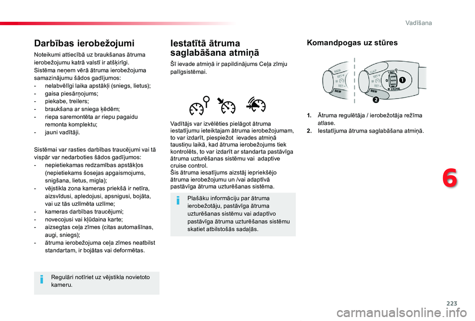 TOYOTA PROACE VERSO 2019 Lietošanas Instrukcija (in Latvian) 223
Proace Verso_lv_Chap06_conduite_ed01-2019
Iestatītā ātruma
saglabāšana atmiņā
Šī ievade atmiņā ir papildinājums Ceļa zīmju palīgsistēmai.
Vadītājs var izvēlēties pielāgot āt TOYOTA PROACE VERSO 2019 Lietošanas Instrukcija (in Latvian) 223
Proace Verso_lv_Chap06_conduite_ed01-2019
Iestatītā ātruma
saglabāšana atmiņā
Šī ievade atmiņā ir papildinājums Ceļa zīmju palīgsistēmai.
Vadītājs var izvēlēties pielāgot āt