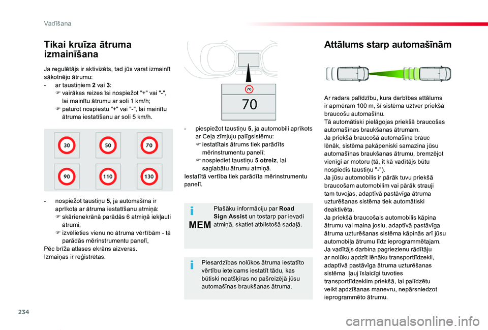TOYOTA PROACE VERSO 2019 Lietošanas Instrukcija (in Latvian) 234
MEM
Proace Verso_lv_Chap06_conduite_ed01-2019
Ja regulētājs ir aktivizēts, tad jūs varat izmainīt sākotnējo ātrumu:- ar taustiņiem 2 vai 3:F vairākas reizes īsi nospiežot "+" v TOYOTA PROACE VERSO 2019 Lietošanas Instrukcija (in Latvian) 234
MEM
Proace Verso_lv_Chap06_conduite_ed01-2019
Ja regulētājs ir aktivizēts, tad jūs varat izmainīt sākotnējo ātrumu:- ar taustiņiem 2 vai 3:F vairākas reizes īsi nospiežot "+" v