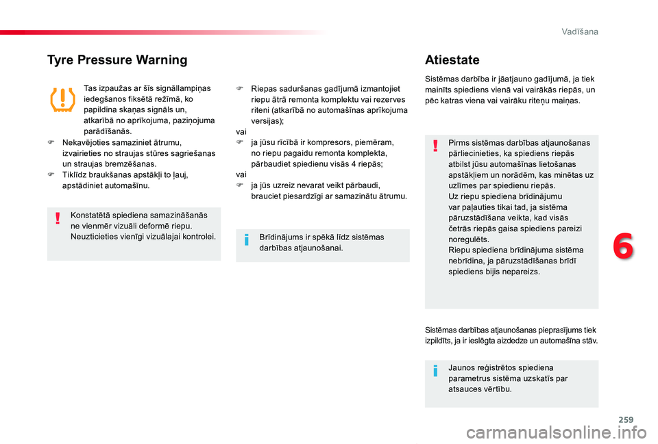 TOYOTA PROACE VERSO 2019 Lietošanas Instrukcija (in Latvian) 259
Proace Verso_lv_Chap06_conduite_ed01-2019
Tyre Pressure WarningAtiestate
Pirms sistēmas darbības atjaunošanas pārliecinieties, ka spiediens riepās atbilst jūsu automašīnas lietošanas apst TOYOTA PROACE VERSO 2019 Lietošanas Instrukcija (in Latvian) 259
Proace Verso_lv_Chap06_conduite_ed01-2019
Tyre Pressure WarningAtiestate
Pirms sistēmas darbības atjaunošanas pārliecinieties, ka spiediens riepās atbilst jūsu automašīnas lietošanas apst