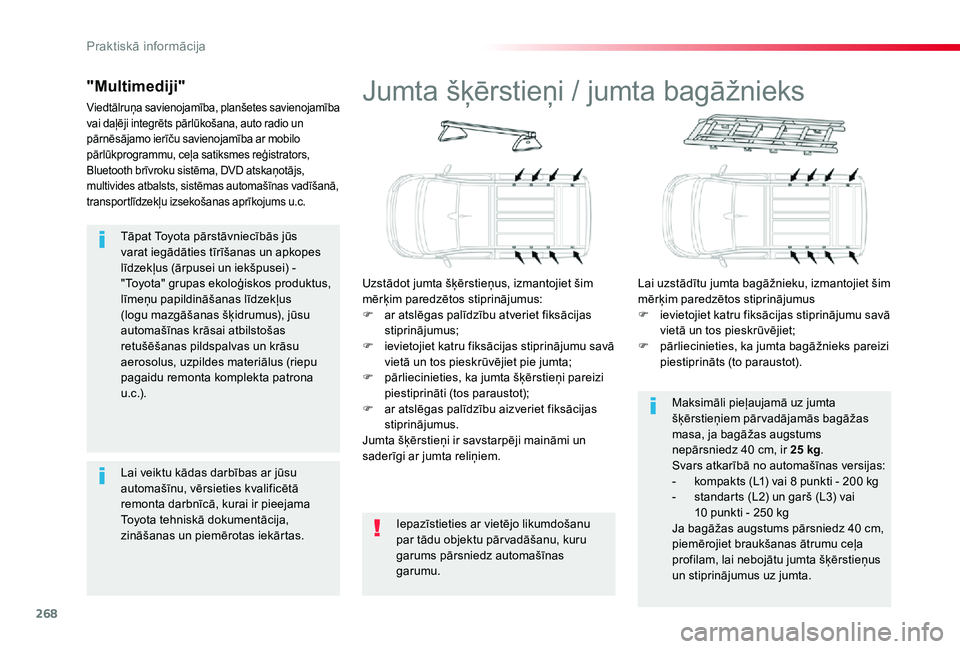 TOYOTA PROACE VERSO 2019 Lietošanas Instrukcija (in Latvian) 268
Tāpat Toyota pārstāvniecībās jūs varat iegādāties tīrīšanas un apkopes līdzekļus (ārpusei un iekšpusei) - "Toyota" grupas ekoloģiskos produktus, līmeņu papildināšanas l TOYOTA PROACE VERSO 2019 Lietošanas Instrukcija (in Latvian) 268
Tāpat Toyota pārstāvniecībās jūs varat iegādāties tīrīšanas un apkopes līdzekļus (ārpusei un iekšpusei) - "Toyota" grupas ekoloģiskos produktus, līmeņu papildināšanas l