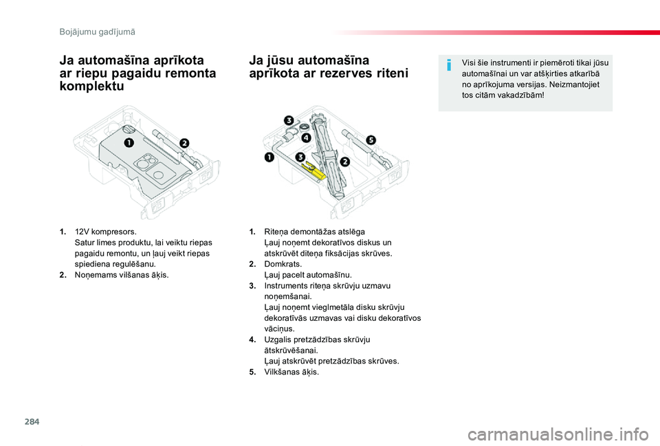 TOYOTA PROACE VERSO 2019 Lietošanas Instrukcija (in Latvian) 284
Proace Verso_lv_Chap08_En-cas-de-panne_ed01-2019
Ja automašīna aprīkota
ar riepu pagaidu remonta
komplektu
1. 12V kompresors. Satur limes produktu, lai veiktu riepas pagaidu remontu, un ļau TOYOTA PROACE VERSO 2019 Lietošanas Instrukcija (in Latvian) 284
Proace Verso_lv_Chap08_En-cas-de-panne_ed01-2019
Ja automašīna aprīkota
ar riepu pagaidu remonta
komplektu
1. 12V kompresors. Satur limes produktu, lai veiktu riepas pagaidu remontu, un ļau