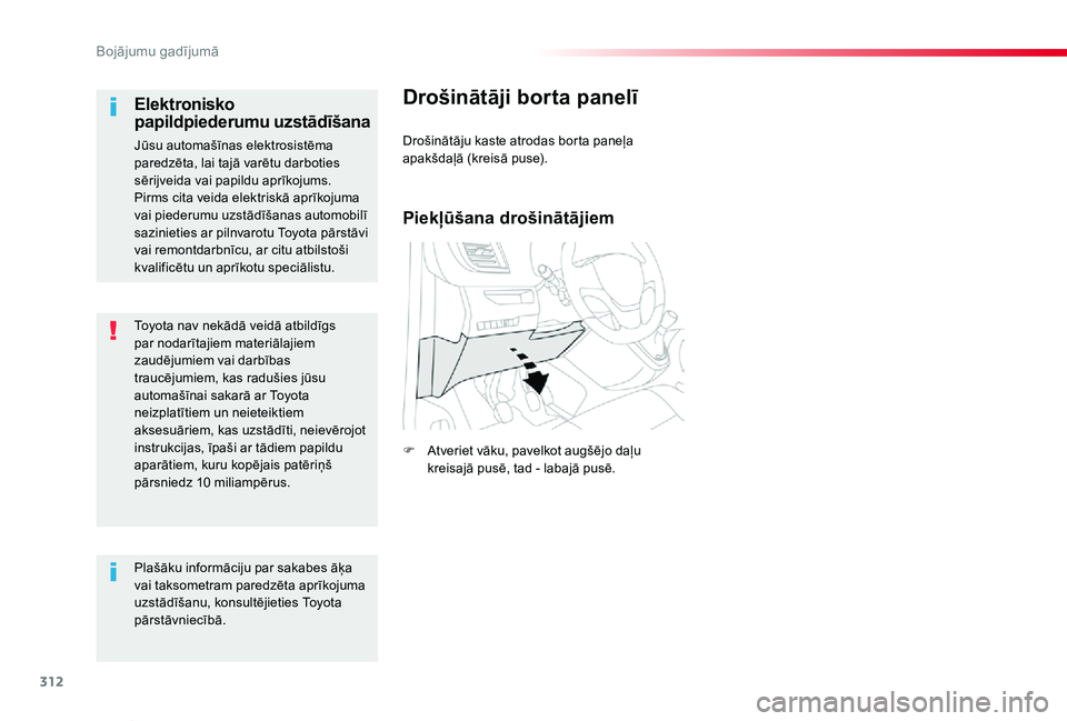 TOYOTA PROACE VERSO 2019 Lietošanas Instrukcija (in Latvian) 312
Proace Verso_lv_Chap08_En-cas-de-panne_ed01-2019
Toyota nav nekādā veidā atbildīgs par nodarītajiem materiālajiem zaudējumiem vai darbības traucējumiem, kas radušies jūsu automašīnai TOYOTA PROACE VERSO 2019 Lietošanas Instrukcija (in Latvian) 312
Proace Verso_lv_Chap08_En-cas-de-panne_ed01-2019
Toyota nav nekādā veidā atbildīgs par nodarītajiem materiālajiem zaudējumiem vai darbības traucējumiem, kas radušies jūsu automašīnai