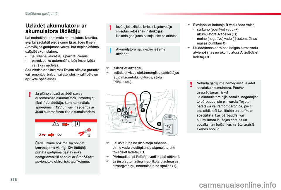 TOYOTA PROACE VERSO 2019 Lietošanas Instrukcija (in Latvian) 318
Proace Verso_lv_Chap08_En-cas-de-panne_ed01-2019
Lai nodrošinātu optimālu akumulatoru izturību, svarīgi saglabāt pietiekamu tā uzlādes līmeni.Atsevišķos gadījumos varētu būt nepiecie TOYOTA PROACE VERSO 2019 Lietošanas Instrukcija (in Latvian) 318
Proace Verso_lv_Chap08_En-cas-de-panne_ed01-2019
Lai nodrošinātu optimālu akumulatoru izturību, svarīgi saglabāt pietiekamu tā uzlādes līmeni.Atsevišķos gadījumos varētu būt nepiecie