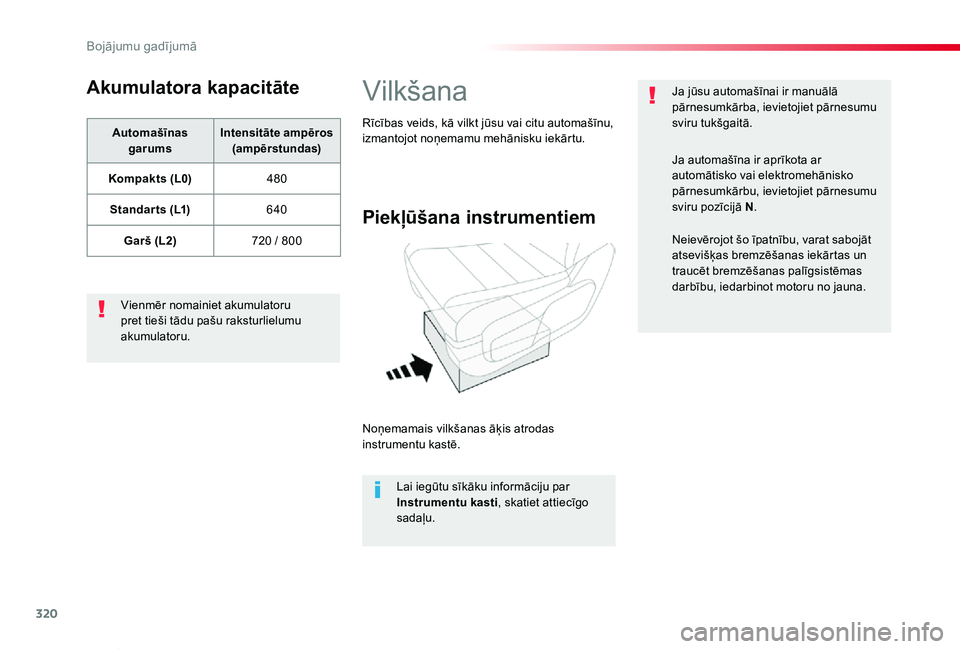 TOYOTA PROACE VERSO 2019 Lietošanas Instrukcija (in Latvian) 320
Proace Verso_lv_Chap08_En-cas-de-panne_ed01-2019
Akumulatora kapacitāte
Automašīnas garumsIntensitāte ampēros (ampērstundas)
Kompakts (L0)480
Standar ts (L1)640
Garš (L2)720 / 800
Vienmēr TOYOTA PROACE VERSO 2019 Lietošanas Instrukcija (in Latvian) 320
Proace Verso_lv_Chap08_En-cas-de-panne_ed01-2019
Akumulatora kapacitāte
Automašīnas garumsIntensitāte ampēros (ampērstundas)
Kompakts (L0)480
Standar ts (L1)640
Garš (L2)720 / 800
Vienmēr