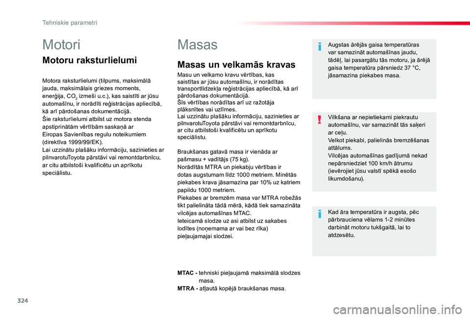 TOYOTA PROACE VERSO 2019 Lietošanas Instrukcija (in Latvian) 324
Proace Verso_lv_Chap09_caracteristiques-techniques_ed01-2019
Motori
Motoru raksturlielumi
Motora raksturlielumi (tilpums, maksimālā jauda, maksimālais griezes moments, enerģija, CO2 izmeši u. TOYOTA PROACE VERSO 2019 Lietošanas Instrukcija (in Latvian) 324
Proace Verso_lv_Chap09_caracteristiques-techniques_ed01-2019
Motori
Motoru raksturlielumi
Motora raksturlielumi (tilpums, maksimālā jauda, maksimālais griezes moments, enerģija, CO2 izmeši u.