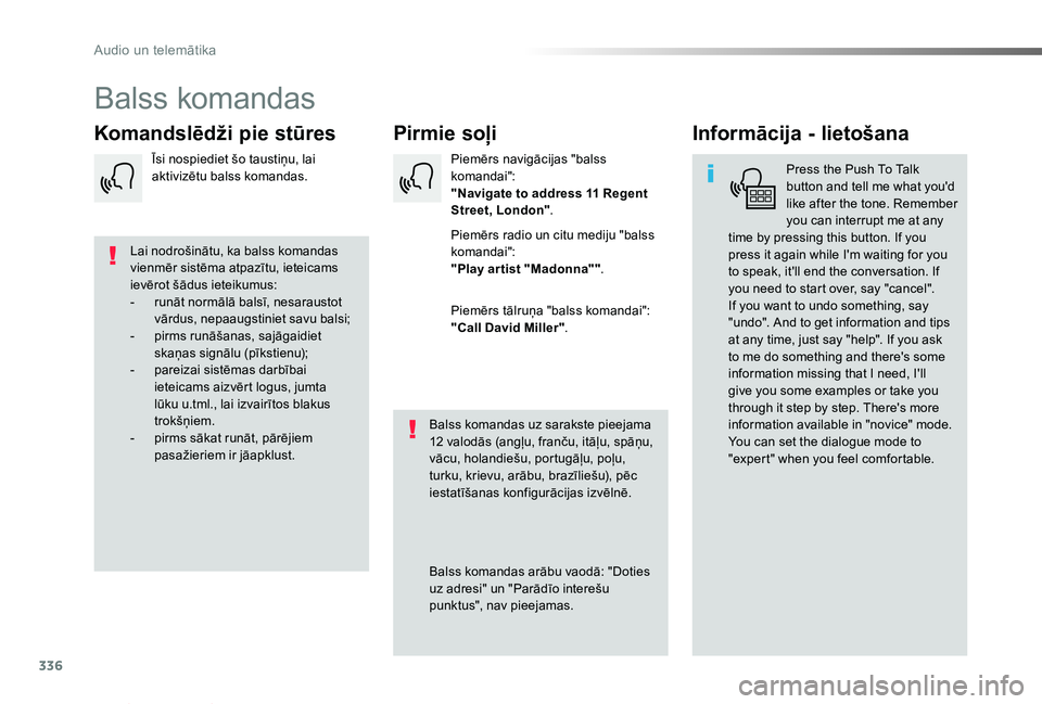 TOYOTA PROACE VERSO 2019 Lietošanas Instrukcija (in Latvian) 336
Proace Verso_lv_Chap10b_NAC-1_ed01-2019
Balss komandas
Pirmie soļiKomandslēdži pie stūresInformācija - lietošana
Press the Push To Talk button and tell me what you'd like after the tone. TOYOTA PROACE VERSO 2019 Lietošanas Instrukcija (in Latvian) 336
Proace Verso_lv_Chap10b_NAC-1_ed01-2019
Balss komandas
Pirmie soļiKomandslēdži pie stūresInformācija - lietošana
Press the Push To Talk button and tell me what you'd like after the tone.