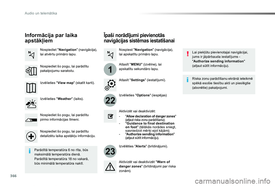 TOYOTA PROACE VERSO 2019 Lietošanas Instrukcija (in Latvian) 366
22
23
1
Proace Verso_lv_Chap10b_NAC-1_ed01-2019
Īpaši norādījumi pievienotās
navigācijas sistēmas iestatīšanai
Lai piekļūtu pievienotajai navigācijai, jums ir jāpārbauda iestatījum TOYOTA PROACE VERSO 2019 Lietošanas Instrukcija (in Latvian) 366
22
23
1
Proace Verso_lv_Chap10b_NAC-1_ed01-2019
Īpaši norādījumi pievienotās
navigācijas sistēmas iestatīšanai
Lai piekļūtu pievienotajai navigācijai, jums ir jāpārbauda iestatījum