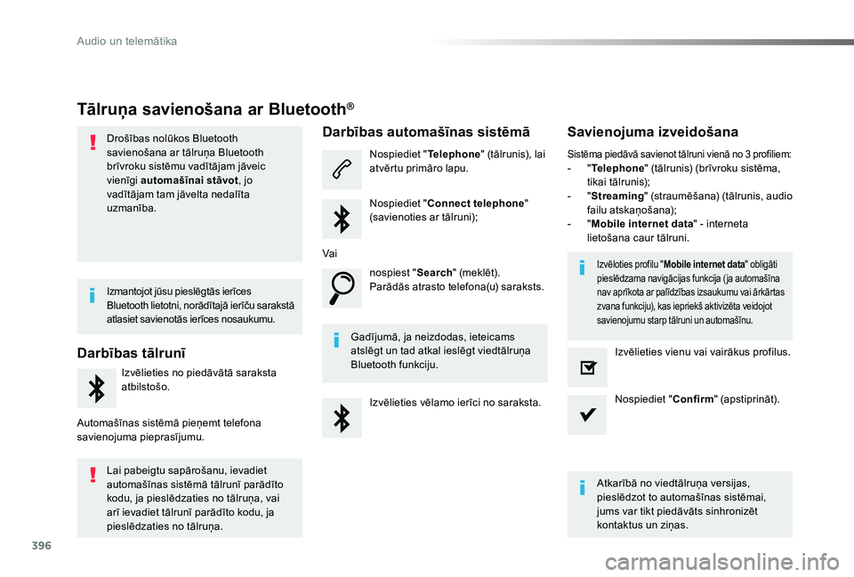 TOYOTA PROACE VERSO 2019 Lietošanas Instrukcija (in Latvian) 396
Proace Verso_lv_Chap10b_NAC-1_ed01-2019
Tālruņa savienošana ar Bluetooth®
Drošības nolūkos Bluetooth savienošana ar tālruņa Bluetooth brīvroku sistēmu vadītājam jāveic vienīgi auto TOYOTA PROACE VERSO 2019 Lietošanas Instrukcija (in Latvian) 396
Proace Verso_lv_Chap10b_NAC-1_ed01-2019
Tālruņa savienošana ar Bluetooth®
Drošības nolūkos Bluetooth savienošana ar tālruņa Bluetooth brīvroku sistēmu vadītājam jāveic vienīgi auto