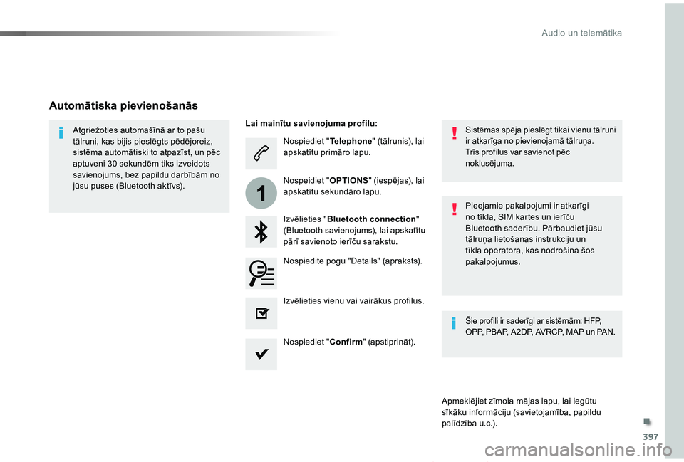 TOYOTA PROACE VERSO 2019 Lietošanas Instrukcija (in Latvian) 397
1
Proace Verso_lv_Chap10b_NAC-1_ed01-2019
Nospiediet "Telephone" (tālrunis), lai apskatītu primāro lapu.
Izvēlieties "Bluetooth connection" (Bluetooth savienojums), lai apskat TOYOTA PROACE VERSO 2019 Lietošanas Instrukcija (in Latvian) 397
1
Proace Verso_lv_Chap10b_NAC-1_ed01-2019
Nospiediet "Telephone" (tālrunis), lai apskatītu primāro lapu.
Izvēlieties "Bluetooth connection" (Bluetooth savienojums), lai apskat