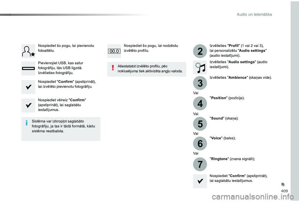 TOYOTA PROACE VERSO 2019 Lietošanas Instrukcija (in Latvian) 409
3
2
4
5
6
7
Proace Verso_lv_Chap10b_NAC-1_ed01-2019
Izvēlieties "Profil" (1 vai 2 vai 3), lai personalizētu "Audio settings" (audio iestatījumi).
Izvēlieties "Audio setting TOYOTA PROACE VERSO 2019 Lietošanas Instrukcija (in Latvian) 409
3
2
4
5
6
7
Proace Verso_lv_Chap10b_NAC-1_ed01-2019
Izvēlieties "Profil" (1 vai 2 vai 3), lai personalizētu "Audio settings" (audio iestatījumi).
Izvēlieties "Audio setting