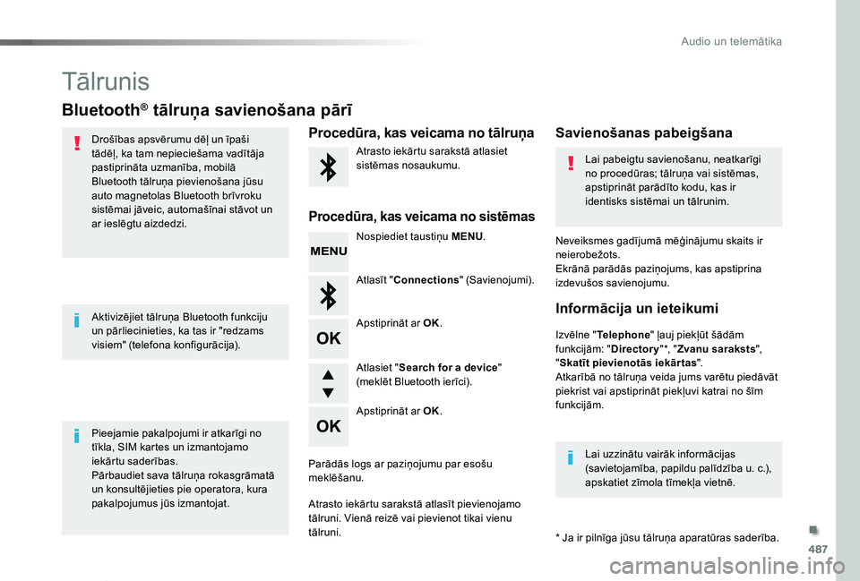 TOYOTA PROACE VERSO 2019  Lietošanas Instrukcija (in Latvian) 487
Proace Verso_lv_Chap10d_RD6_ed01-2019
Tālrunis
Bluetooth® tālruņa savienošana pārī
Drošības apsvērumu dēļ un īpaši tādēļ, ka tam nepieciešama vadītāja pastiprināta uzmanība, 