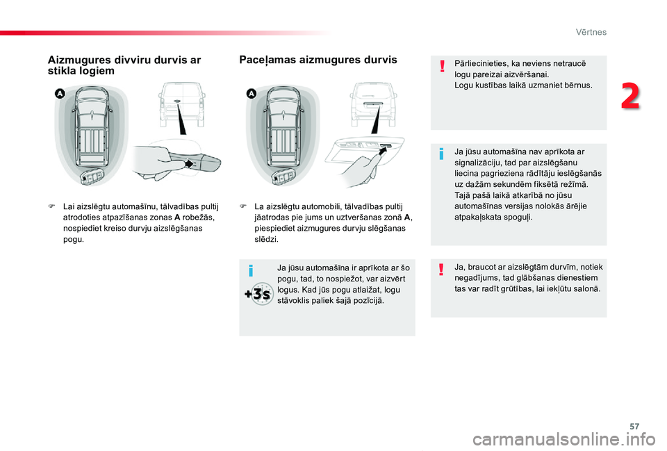 TOYOTA PROACE VERSO 2019 Lietošanas Instrukcija (in Latvian) 57
Proace Verso_lv_Chap02_ouvertures_ed01-2019
Pārliecinieties, ka neviens netraucē logu pareizai aizvēršanai.Logu kustības laikā uzmaniet bērnus.
Ja jūsu automašīna ir aprīkota ar šo pogu TOYOTA PROACE VERSO 2019 Lietošanas Instrukcija (in Latvian) 57
Proace Verso_lv_Chap02_ouvertures_ed01-2019
Pārliecinieties, ka neviens netraucē logu pareizai aizvēršanai.Logu kustības laikā uzmaniet bērnus.
Ja jūsu automašīna ir aprīkota ar šo pogu