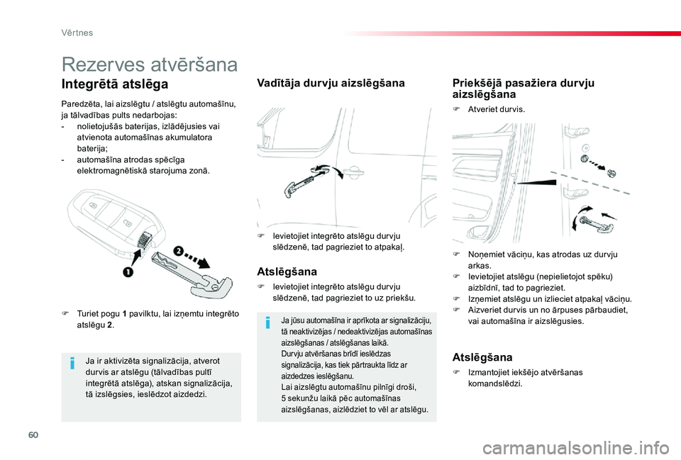 TOYOTA PROACE VERSO 2019 Lietošanas Instrukcija (in Latvian) 60
Proace Verso_lv_Chap02_ouvertures_ed01-2019
Rezerves atvēršana
Ja ir aktivizēta signalizācija, atverot dur vis ar atslēgu (tālvadības pultī integrētā atslēga), atskan signalizācija, tā TOYOTA PROACE VERSO 2019 Lietošanas Instrukcija (in Latvian) 60
Proace Verso_lv_Chap02_ouvertures_ed01-2019
Rezerves atvēršana
Ja ir aktivizēta signalizācija, atverot dur vis ar atslēgu (tālvadības pultī integrētā atslēga), atskan signalizācija, tā