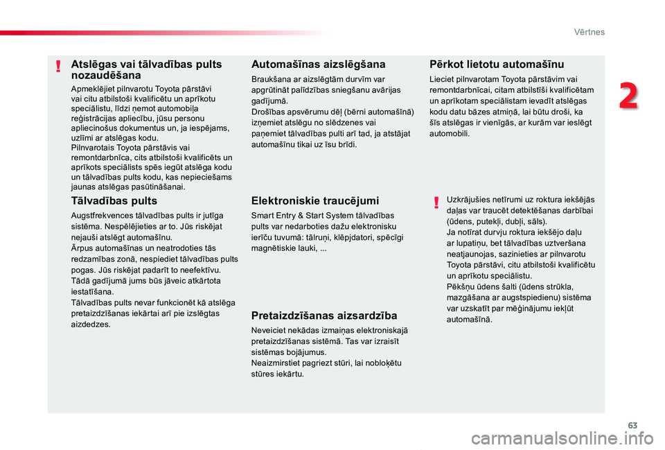 TOYOTA PROACE VERSO 2019 Lietošanas Instrukcija (in Latvian) 63
Proace Verso_lv_Chap02_ouvertures_ed01-2019
Atslēgas vai tālvadības pults nozaudēšana
Apmeklējiet pilnvarotu Toyota pārstāvi vai citu atbilstoši kvalificētu un aprīkotu speciālistu, lī TOYOTA PROACE VERSO 2019 Lietošanas Instrukcija (in Latvian) 63
Proace Verso_lv_Chap02_ouvertures_ed01-2019
Atslēgas vai tālvadības pults nozaudēšana
Apmeklējiet pilnvarotu Toyota pārstāvi vai citu atbilstoši kvalificētu un aprīkotu speciālistu, lī