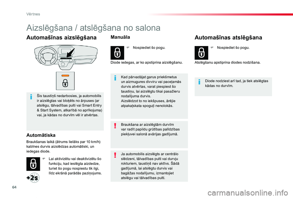 TOYOTA PROACE VERSO 2019 Lietošanas Instrukcija (in Latvian) 64
Proace Verso_lv_Chap02_ouvertures_ed01-2019
Automašīnas aizslēgšana
Šis taustiņš nedarbosies, ja automobilis ir aizslēgtas vai bloķēts no ārpuses (ar atslēgu, tālvadības pulti vai Sma TOYOTA PROACE VERSO 2019 Lietošanas Instrukcija (in Latvian) 64
Proace Verso_lv_Chap02_ouvertures_ed01-2019
Automašīnas aizslēgšana
Šis taustiņš nedarbosies, ja automobilis ir aizslēgtas vai bloķēts no ārpuses (ar atslēgu, tālvadības pulti vai Sma