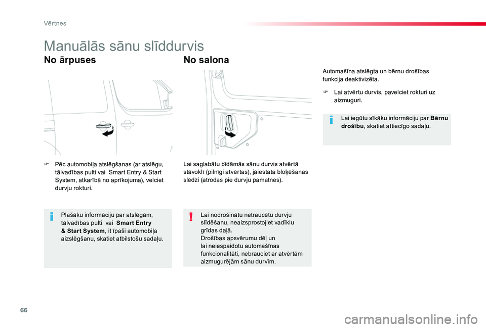 TOYOTA PROACE VERSO 2019 Lietošanas Instrukcija (in Latvian) 66
Proace Verso_lv_Chap02_ouvertures_ed01-2019
Manuālās sānu slīddurvis
No ārpuses
F Pēc automobiļa atslēgšanas (ar atslēgu, tālvadības pulti vai Smart Entry & Start System, atkarībā no TOYOTA PROACE VERSO 2019 Lietošanas Instrukcija (in Latvian) 66
Proace Verso_lv_Chap02_ouvertures_ed01-2019
Manuālās sānu slīddurvis
No ārpuses
F Pēc automobiļa atslēgšanas (ar atslēgu, tālvadības pulti vai Smart Entry & Start System, atkarībā no