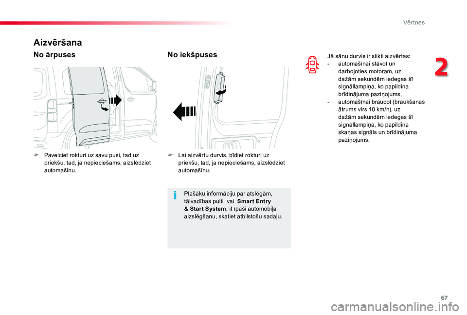 TOYOTA PROACE VERSO 2019 Lietošanas Instrukcija (in Latvian) 67
Proace Verso_lv_Chap02_ouvertures_ed01-2019
Jā sānu dur vis ir slikti aizvērtas:- automašīnai stāvot un darbojoties motoram, uz dažām sekundēm iedegas šī signāllampiņa, ko papildina br TOYOTA PROACE VERSO 2019 Lietošanas Instrukcija (in Latvian) 67
Proace Verso_lv_Chap02_ouvertures_ed01-2019
Jā sānu dur vis ir slikti aizvērtas:- automašīnai stāvot un darbojoties motoram, uz dažām sekundēm iedegas šī signāllampiņa, ko papildina br