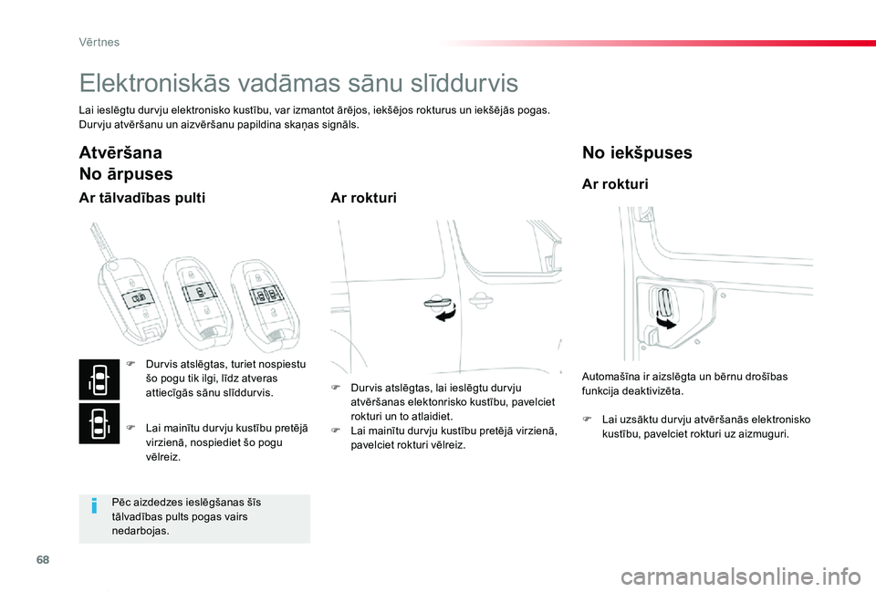 TOYOTA PROACE VERSO 2019 Lietošanas Instrukcija (in Latvian) 68
Proace Verso_lv_Chap02_ouvertures_ed01-2019
Elektroniskās vadāmas sānu slīddurvis
Lai ieslēgtu dur vju elektronisko kustību, var izmantot ārējos, iekšējos rokturus un iekšējās pogas.Du TOYOTA PROACE VERSO 2019 Lietošanas Instrukcija (in Latvian) 68
Proace Verso_lv_Chap02_ouvertures_ed01-2019
Elektroniskās vadāmas sānu slīddurvis
Lai ieslēgtu dur vju elektronisko kustību, var izmantot ārējos, iekšējos rokturus un iekšējās pogas.Du