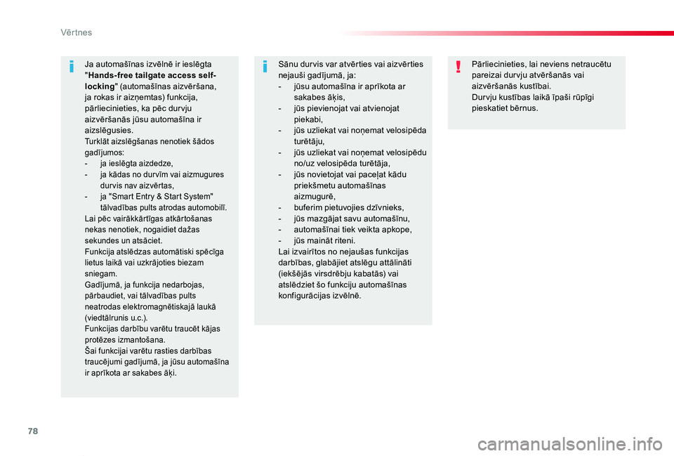 TOYOTA PROACE VERSO 2019  Lietošanas Instrukcija (in Latvian) 78
Proace Verso_lv_Chap02_ouvertures_ed01-2019
Pārliecinieties, lai neviens netraucētu pareizai dur vju atvēršanās vai aizvēršanās kustībai.Dur vju kustības laikā īpaši rūpīgi pieskatie