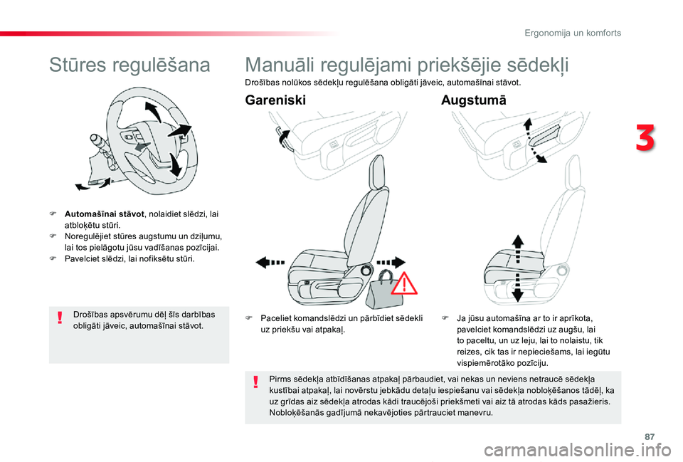 TOYOTA PROACE VERSO 2019 Lietošanas Instrukcija (in Latvian) 87
Proace Verso_lv_Chap03_ergonomie-et-confort_ed01-2019
Stūres regulēšana
F Automašīnai stāvot, nolaidiet slēdzi, lai atbloķētu stūri.F Noregulējiet stūres augstumu un dziļumu, lai tos p TOYOTA PROACE VERSO 2019 Lietošanas Instrukcija (in Latvian) 87
Proace Verso_lv_Chap03_ergonomie-et-confort_ed01-2019
Stūres regulēšana
F Automašīnai stāvot, nolaidiet slēdzi, lai atbloķētu stūri.F Noregulējiet stūres augstumu un dziļumu, lai tos p