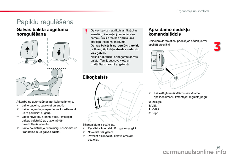 TOYOTA PROACE VERSO 2019 Lietošanas Instrukcija (in Latvian) 91
Proace Verso_lv_Chap03_ergonomie-et-confort_ed01-2019
Dzinējam darbojoties, priekšējos sēdekļus var apsildīt atsevišķi.
Apsildāmo sēdekļu
komandslēdzis
Atkarībā no automašīnas apr TOYOTA PROACE VERSO 2019 Lietošanas Instrukcija (in Latvian) 91
Proace Verso_lv_Chap03_ergonomie-et-confort_ed01-2019
Dzinējam darbojoties, priekšējos sēdekļus var apsildīt atsevišķi.
Apsildāmo sēdekļu
komandslēdzis
Atkarībā no automašīnas apr