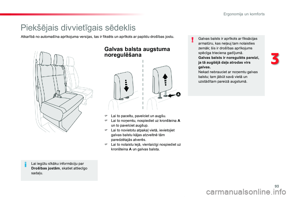 TOYOTA PROACE VERSO 2019 Lietošanas Instrukcija (in Latvian) 93
Proace Verso_lv_Chap03_ergonomie-et-confort_ed01-2019
Galvas balsta augstuma
noregulēšana
F Lai to paceltu, pavelciet un augšu.F Lai to noņemtu, nospiediet uz kronšteina A un to pavelciet aug TOYOTA PROACE VERSO 2019 Lietošanas Instrukcija (in Latvian) 93
Proace Verso_lv_Chap03_ergonomie-et-confort_ed01-2019
Galvas balsta augstuma
noregulēšana
F Lai to paceltu, pavelciet un augšu.F Lai to noņemtu, nospiediet uz kronšteina A un to pavelciet aug