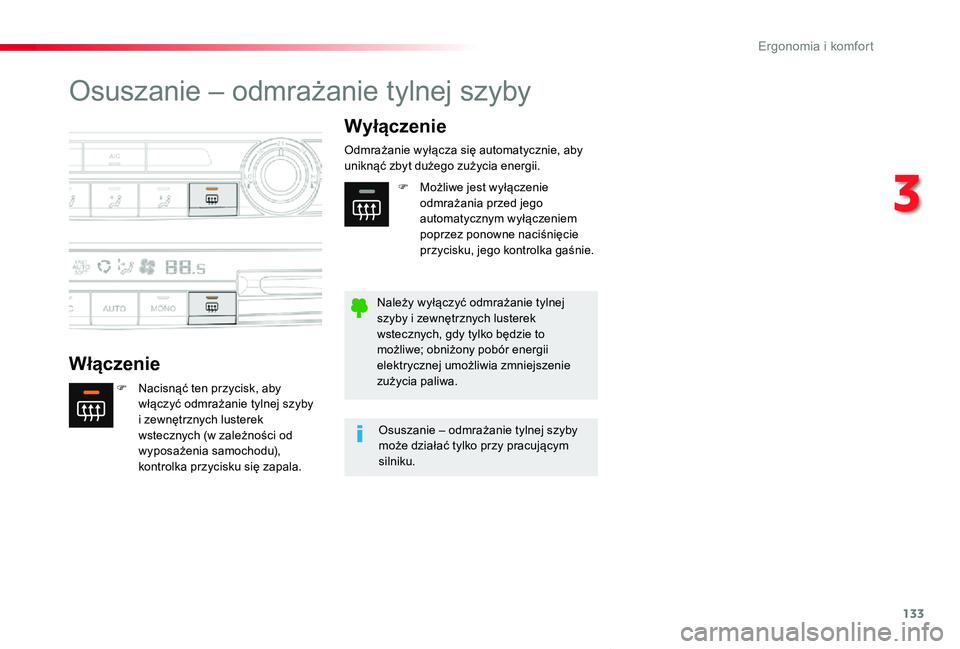 TOYOTA PROACE VERSO 2019  Instrukcja obsługi (in Polish) 133
Proace-Verso_pl_Chap03_ergonomie-et-confort_ed01-2019
Osuszanie – odmrażanie tylnej szyby
Włączenie
Wyłączenie
F Nacisnąć ten przycisk, aby włączyć odmrażanie tylnej szyby  i zewnętr