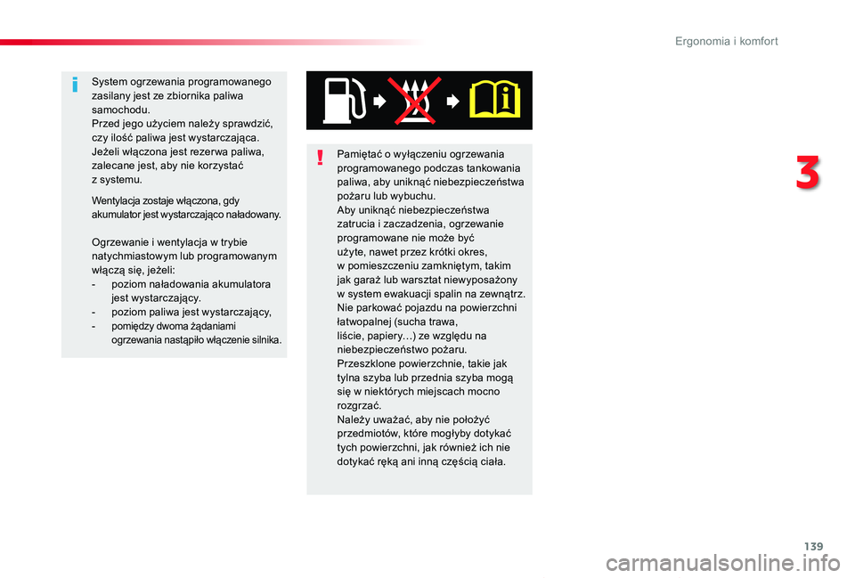 TOYOTA PROACE VERSO 2019  Instrukcja obsługi (in Polish) 139
Proace-Verso_pl_Chap03_ergonomie-et-confort_ed01-2019
Pamiętać o wyłączeniu ogrzewania programowanego podczas tankowania paliwa, aby uniknąć niebezpieczeństwa pożaru lub wybuchu.Aby unikn
