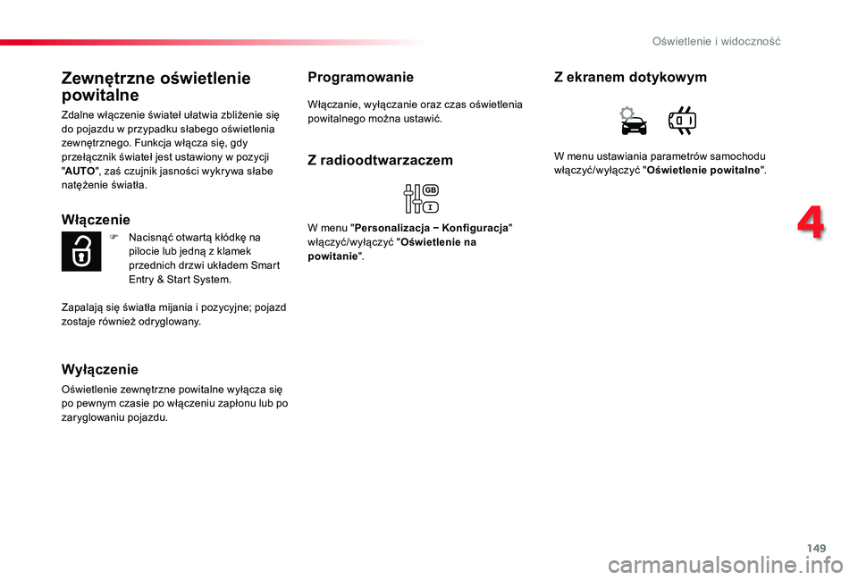 TOYOTA PROACE VERSO 2019 Instrukcja obsługi (in Polish) 149
Proace-Verso_pl_Chap04_eclairage-et-visibilite_ed01-2019
Zewnętrzne oświetlenie
powitalne
Zdalne włączenie świateł ułatwia zbliżenie się do pojazdu w przypadku słabego oświetlenia zewn TOYOTA PROACE VERSO 2019 Instrukcja obsługi (in Polish) 149
Proace-Verso_pl_Chap04_eclairage-et-visibilite_ed01-2019
Zewnętrzne oświetlenie
powitalne
Zdalne włączenie świateł ułatwia zbliżenie się do pojazdu w przypadku słabego oświetlenia zewn