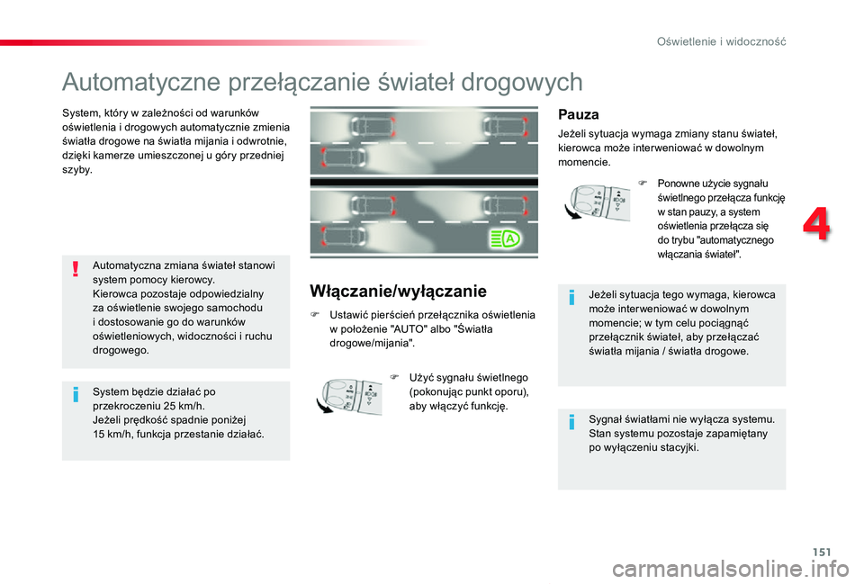 TOYOTA PROACE VERSO 2019 Instrukcja obsługi (in Polish) 151
Proace-Verso_pl_Chap04_eclairage-et-visibilite_ed01-2019
Automatyczne przełączanie świateł drogowych
System, który w zależności od warunków oświetlenia i drogowych automatycznie zmienia ŠTOYOTA PROACE VERSO 2019 Instrukcja obsługi (in Polish) 151
Proace-Verso_pl_Chap04_eclairage-et-visibilite_ed01-2019
Automatyczne przełączanie świateł drogowych
System, który w zależnoÅ›ci od warunków oÅ›wietlenia i drogowych automatycznie zmienia Å