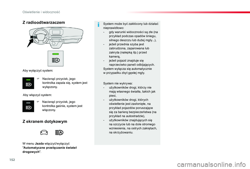 TOYOTA PROACE VERSO 2019 Instrukcja obsługi (in Polish) 152
Proace-Verso_pl_Chap04_eclairage-et-visibilite_ed01-2019
W menu Jazda włączyć/wyłączyć "Automatyczne przełączanie świateł drogowych".
System może być zakłócony lub działać TOYOTA PROACE VERSO 2019 Instrukcja obsługi (in Polish) 152
Proace-Verso_pl_Chap04_eclairage-et-visibilite_ed01-2019
W menu Jazda włączyć/wyłączyć "Automatyczne przełączanie świateł drogowych".
System może być zakłócony lub działać