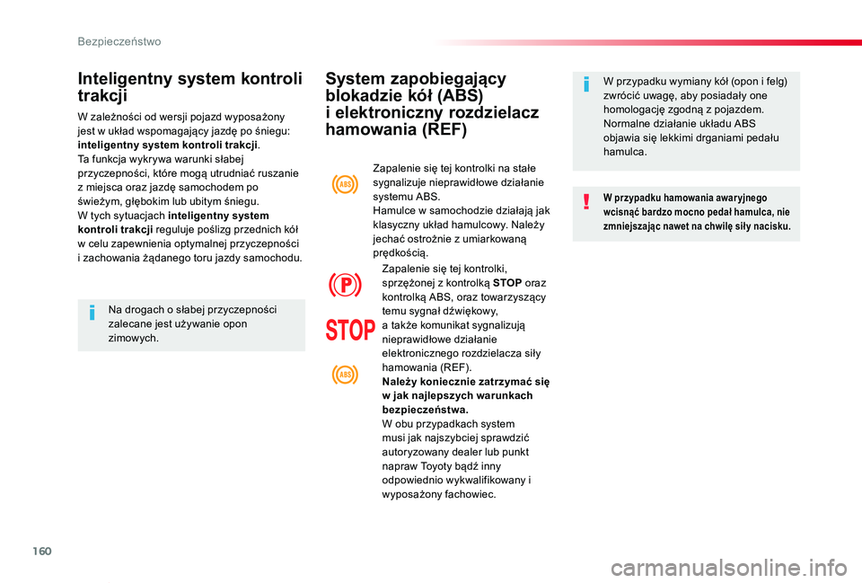 TOYOTA PROACE VERSO 2019 Instrukcja obsługi (in Polish) 160
Proace-Verso_pl_Chap05_securite_ed01-2019
System zapobiegający
blokadzie kół (ABS)
i elektroniczny rozdzielacz
hamowania (REF)
W przypadku hamowania awar yjnego wcisnąć bardzo mocno pedał TOYOTA PROACE VERSO 2019 Instrukcja obsługi (in Polish) 160
Proace-Verso_pl_Chap05_securite_ed01-2019
System zapobiegający
blokadzie kół (ABS)
i elektroniczny rozdzielacz
hamowania (REF)
W przypadku hamowania awar yjnego wcisnąć bardzo mocno pedał