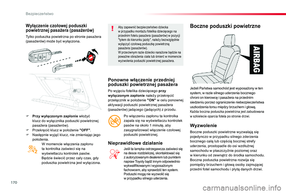 TOYOTA PROACE VERSO 2019 Instrukcja obsługi (in Polish) 170
Proace-Verso_pl_Chap05_securite_ed01-2019
Wyłączenie czołowej poduszki powietrznej pasażera (pasażerów)
Tylko poduszka powietrzna po stronie pasażera (pasażerów) może być wyłączona.
W TOYOTA PROACE VERSO 2019 Instrukcja obsługi (in Polish) 170
Proace-Verso_pl_Chap05_securite_ed01-2019
Wyłączenie czołowej poduszki powietrznej pasażera (pasażerów)
Tylko poduszka powietrzna po stronie pasażera (pasażerów) może być wyłączona.
W