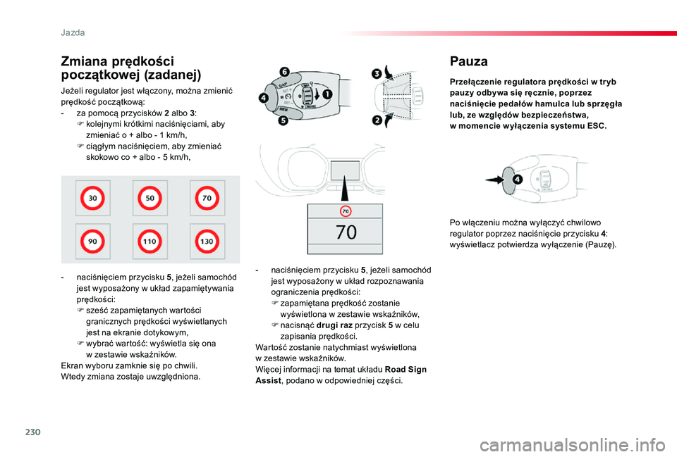 TOYOTA PROACE VERSO 2019 Instrukcja obsługi (in Polish) 230
Proace-Verso_pl_Chap06_conduite_ed01-2019
Pauza
Przełączenie regulatora prędkości w tr yb pauzy odbywa się ręcznie, poprzez naciśnięcie pedałów hamulca lub sprzęgła lub, ze względów TOYOTA PROACE VERSO 2019 Instrukcja obsługi (in Polish) 230
Proace-Verso_pl_Chap06_conduite_ed01-2019
Pauza
Przełączenie regulatora prędkości w tr yb pauzy odbywa się ręcznie, poprzez naciśnięcie pedałów hamulca lub sprzęgła lub, ze względów