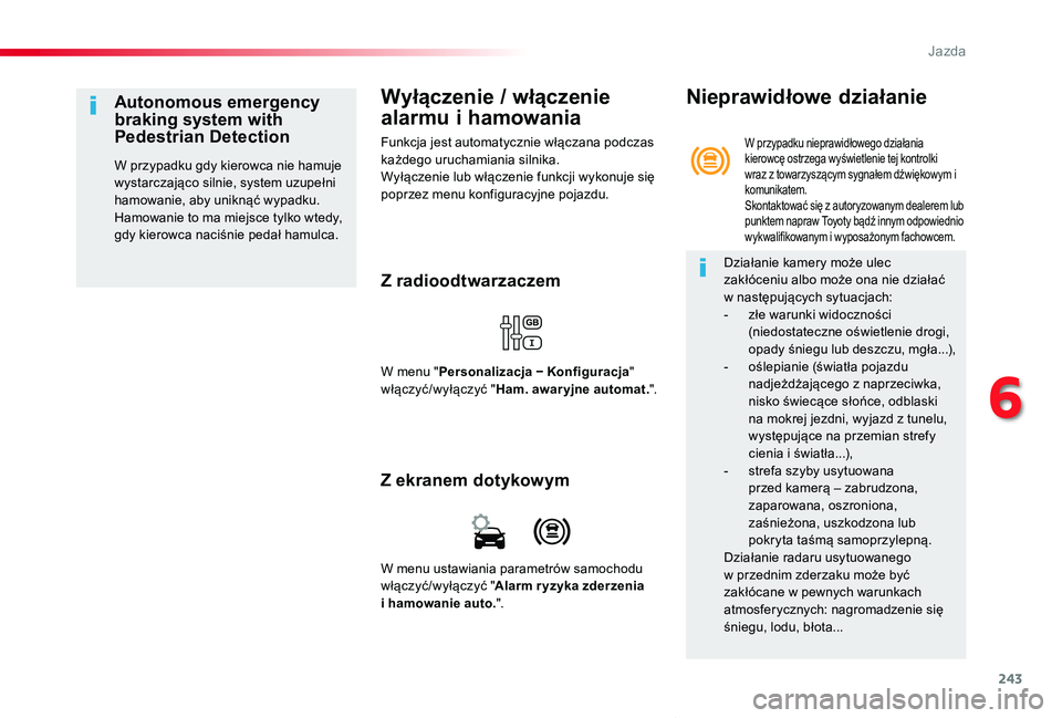 TOYOTA PROACE VERSO 2019 Instrukcja obsługi (in Polish) 243
Proace-Verso_pl_Chap06_conduite_ed01-2019
Wyłączenie / włączenie
alarmu i hamowania
Funkcja jest automatycznie włączana podczas każdego uruchamiania silnika.Wyłączenie lub włączenie fu TOYOTA PROACE VERSO 2019 Instrukcja obsługi (in Polish) 243
Proace-Verso_pl_Chap06_conduite_ed01-2019
Wyłączenie / włączenie
alarmu i hamowania
Funkcja jest automatycznie włączana podczas każdego uruchamiania silnika.Wyłączenie lub włączenie fu