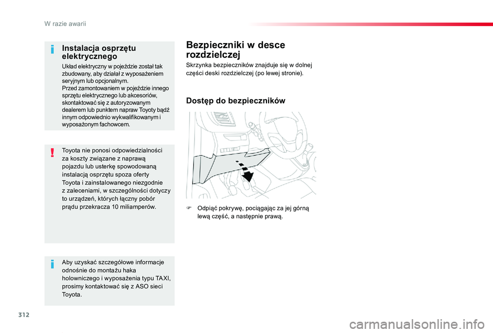 TOYOTA PROACE VERSO 2019 Instrukcja obsługi (in Polish) 312
Proace-Verso_pl_Chap08_En-cas-de-panne_ed01-2019
Toyota nie ponosi odpowiedzialności za koszty związane z naprawą pojazdu lub usterkę spowodowaną instalacją osprzętu spoza oferty Toyota i z TOYOTA PROACE VERSO 2019 Instrukcja obsługi (in Polish) 312
Proace-Verso_pl_Chap08_En-cas-de-panne_ed01-2019
Toyota nie ponosi odpowiedzialności za koszty związane z naprawą pojazdu lub usterkę spowodowaną instalacją osprzętu spoza oferty Toyota i z