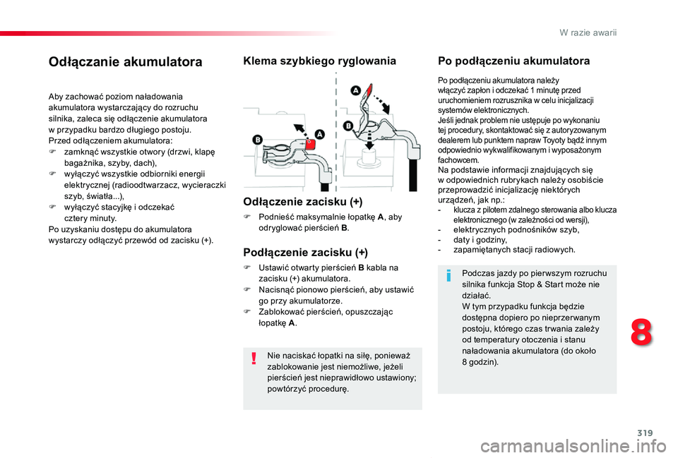 TOYOTA PROACE VERSO 2019 Instrukcja obsługi (in Polish) 319
Proace-Verso_pl_Chap08_En-cas-de-panne_ed01-2019
Nie naciskać łopatki na siłę, ponieważ zablokowanie jest niemożliwe, jeżeli pierścień jest nieprawidłowo ustawiony; powtórzyć procedur TOYOTA PROACE VERSO 2019 Instrukcja obsługi (in Polish) 319
Proace-Verso_pl_Chap08_En-cas-de-panne_ed01-2019
Nie naciskać łopatki na siłę, ponieważ zablokowanie jest niemożliwe, jeżeli pierścień jest nieprawidłowo ustawiony; powtórzyć procedur