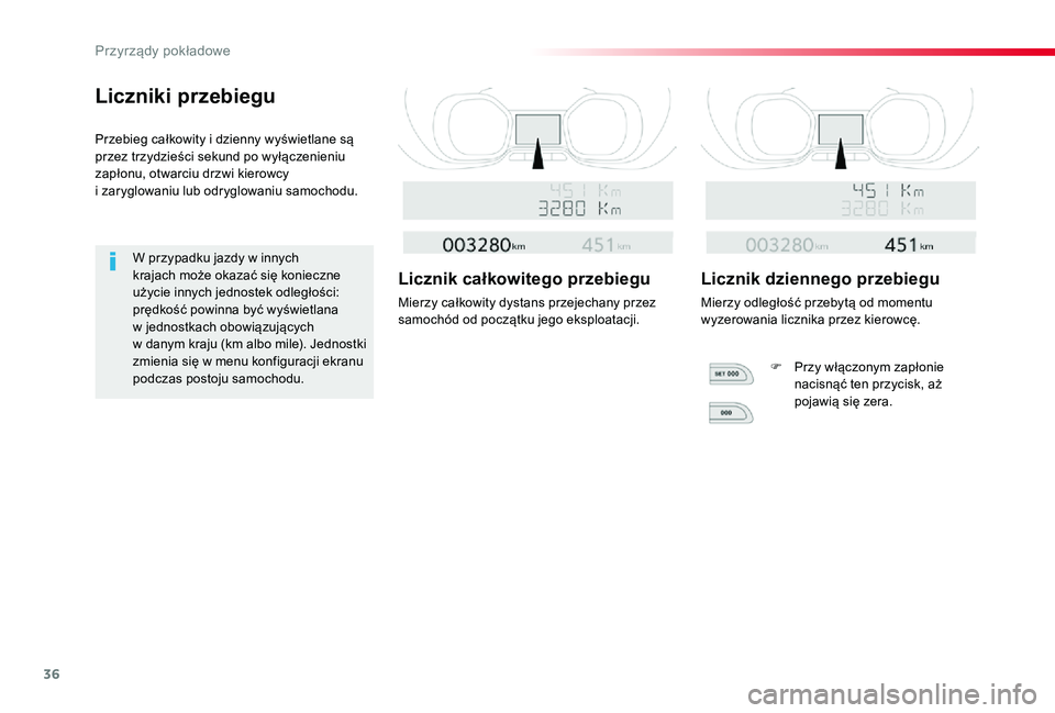 TOYOTA PROACE VERSO 2019  Instrukcja obsługi (in Polish) 36
Proace-Verso_pl_Chap01_instruments-de-bord_ed01-2019
Liczniki przebiegu
Przebieg całkowity i dzienny wyświetlane są przez trzydzieści sekund po wyłączenieniu zapłonu, otwarciu drzwi kierowcy