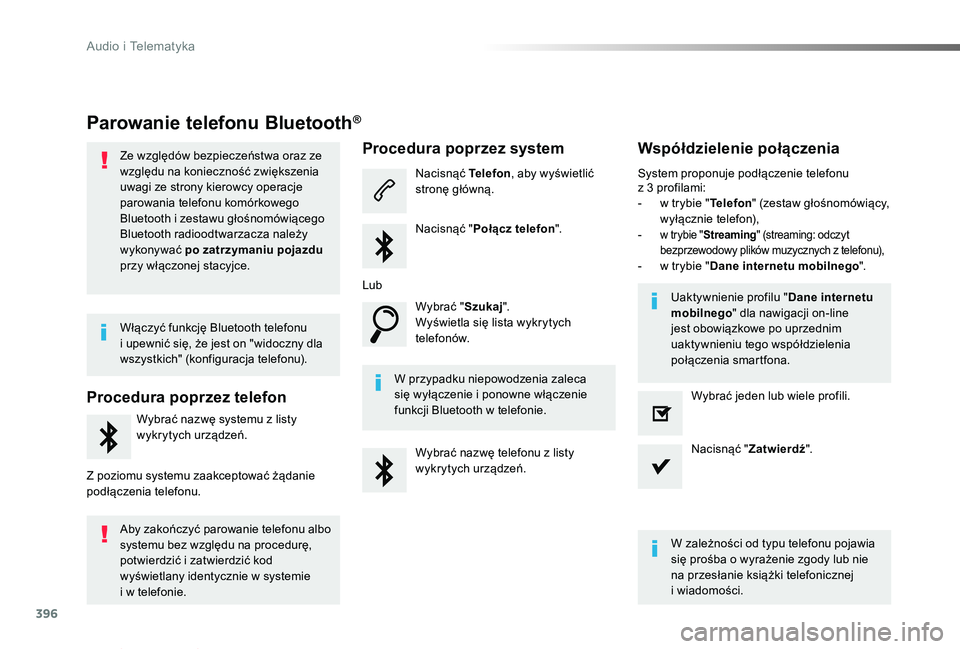TOYOTA PROACE VERSO 2019 Instrukcja obsługi (in Polish) 396
Proace-Verso_pl_Chap10b_NAC-1_ed01-2019
Parowanie telefonu Bluetooth®
Ze względów bezpieczeństwa oraz ze względu na konieczność zwiększenia uwagi ze strony kierowcy operacje parowania tele TOYOTA PROACE VERSO 2019 Instrukcja obsługi (in Polish) 396
Proace-Verso_pl_Chap10b_NAC-1_ed01-2019
Parowanie telefonu Bluetooth®
Ze względów bezpieczeństwa oraz ze względu na konieczność zwiększenia uwagi ze strony kierowcy operacje parowania tele