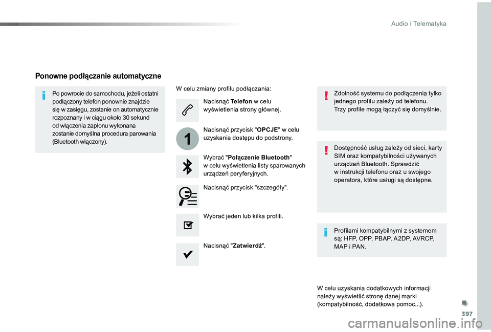 TOYOTA PROACE VERSO 2019 Instrukcja obsługi (in Polish) 397
1
Proace-Verso_pl_Chap10b_NAC-1_ed01-2019
Nacisnąć Telefon w celu wyświetlenia strony głównej.
Wybrać "Połączenie Bluetooth" w celu wyświetlenia listy sparowanych urządzeń pery TOYOTA PROACE VERSO 2019 Instrukcja obsługi (in Polish) 397
1
Proace-Verso_pl_Chap10b_NAC-1_ed01-2019
Nacisnąć Telefon w celu wyświetlenia strony głównej.
Wybrać "Połączenie Bluetooth" w celu wyświetlenia listy sparowanych urządzeń pery