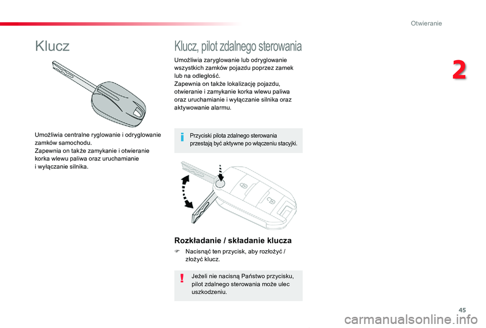 TOYOTA PROACE VERSO 2019  Instrukcja obsługi (in Polish) 45
Proace-Verso_pl_Chap02_ouvertures_ed01-2019
Rozkładanie / składanie klucza
F Nacisnąć ten przycisk, aby rozłożyć / złożyć klucz.
Jeżeli nie nacisną Państwo przycisku, pilot zdalnego st