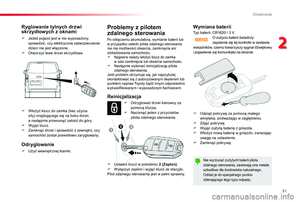 TOYOTA PROACE VERSO 2019 Instrukcja obsługi (in Polish) 51
Proace-Verso_pl_Chap02_ouvertures_ed01-2019
Wymiana baterii
Nie wyrzucać zużytych baterii pilota zdalnego sterowania, zawierają one metale szkodliwe dla środowiska naturalnego.Oddać je do spec TOYOTA PROACE VERSO 2019 Instrukcja obsługi (in Polish) 51
Proace-Verso_pl_Chap02_ouvertures_ed01-2019
Wymiana baterii
Nie wyrzucać zużytych baterii pilota zdalnego sterowania, zawierają one metale szkodliwe dla środowiska naturalnego.Oddać je do spec