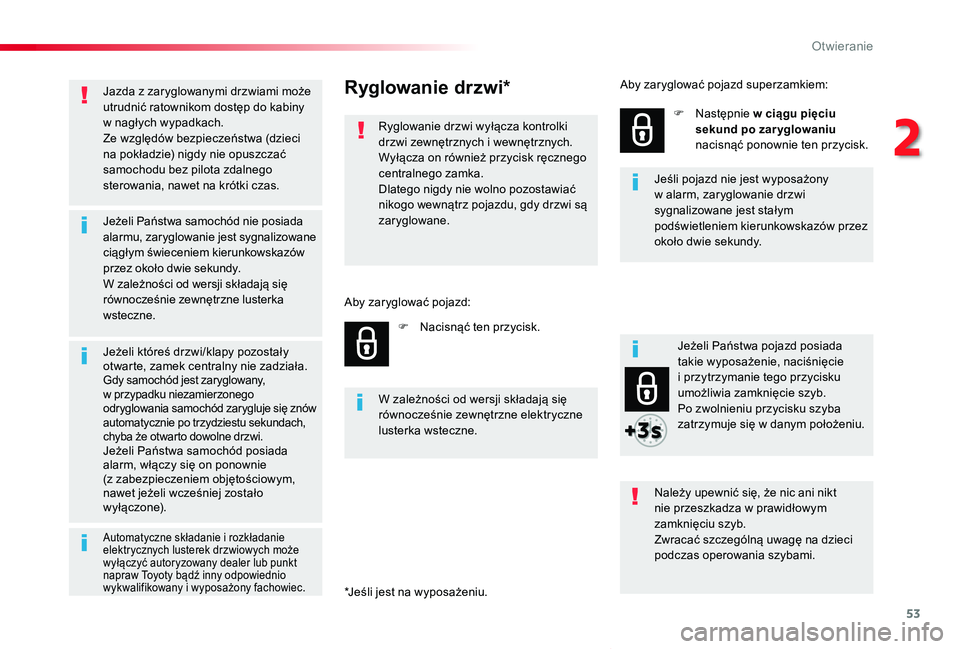 TOYOTA PROACE VERSO 2019 Instrukcja obsługi (in Polish) 53
Proace-Verso_pl_Chap02_ouvertures_ed01-2019
Jazda z zaryglowanymi drzwiami może utrudnić ratownikom dostęp do kabiny w nagłych wypadkach.Ze względów bezpieczeństwa (dzieci na pokładzie) ni TOYOTA PROACE VERSO 2019 Instrukcja obsługi (in Polish) 53
Proace-Verso_pl_Chap02_ouvertures_ed01-2019
Jazda z zaryglowanymi drzwiami może utrudnić ratownikom dostęp do kabiny w nagłych wypadkach.Ze względów bezpieczeństwa (dzieci na pokładzie) ni