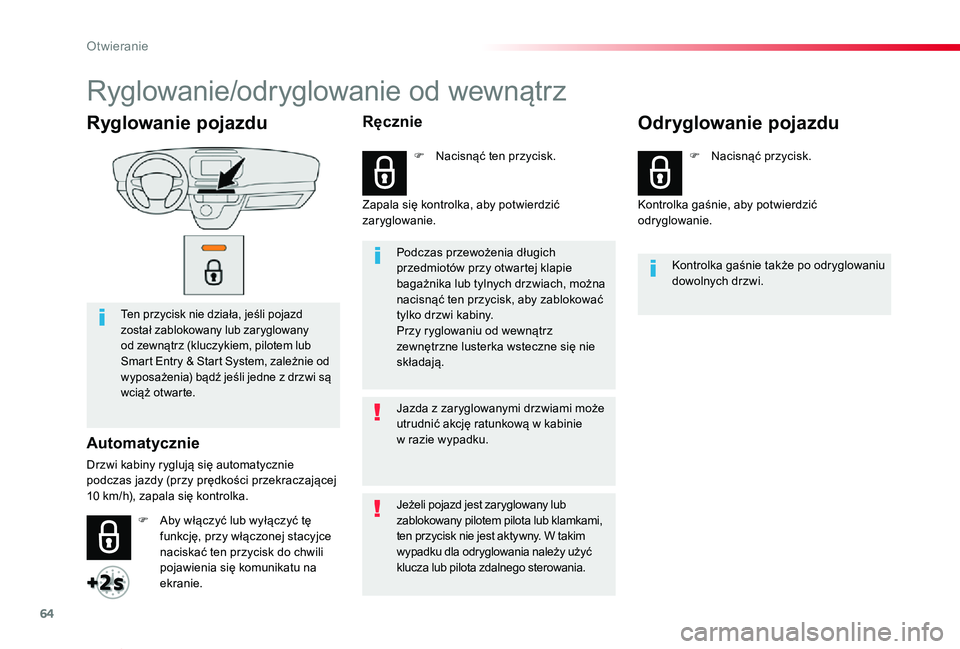 TOYOTA PROACE VERSO 2019 Instrukcja obsługi (in Polish) 64
Proace-Verso_pl_Chap02_ouvertures_ed01-2019
Ryglowanie pojazdu
Ten przycisk nie działa, jeśli pojazd został zablokowany lub zaryglowany od zewnątrz (kluczykiem, pilotem lub Smart Entry & Start TOYOTA PROACE VERSO 2019 Instrukcja obsługi (in Polish) 64
Proace-Verso_pl_Chap02_ouvertures_ed01-2019
Ryglowanie pojazdu
Ten przycisk nie działa, jeśli pojazd został zablokowany lub zaryglowany od zewnątrz (kluczykiem, pilotem lub Smart Entry & Start