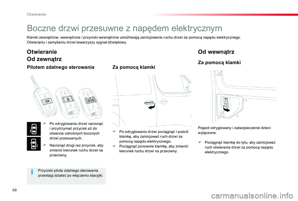 TOYOTA PROACE VERSO 2019 Instrukcja obsługi (in Polish) 68
Proace-Verso_pl_Chap02_ouvertures_ed01-2019
Boczne drzwi przesuwne z napędem elektrycznym
Klamki zewnętrzne, wewnętrzne i przyciski wewnętrzne umożliwiają zainicjowanie ruchu drzwi za pomocą TOYOTA PROACE VERSO 2019 Instrukcja obsługi (in Polish) 68
Proace-Verso_pl_Chap02_ouvertures_ed01-2019
Boczne drzwi przesuwne z napędem elektrycznym
Klamki zewnętrzne, wewnętrzne i przyciski wewnętrzne umożliwiają zainicjowanie ruchu drzwi za pomocą
