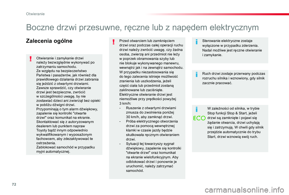 TOYOTA PROACE VERSO 2019  Instrukcja obsługi (in Polish) 72
Proace-Verso_pl_Chap02_ouvertures_ed01-2019
Zalecenia ogólnePrzed otwarciem lub zamknięciem drzwi oraz podczas całej operacji ruchu drzwi należy zwrócić uwagę, czy żadna osoba, zwierzę ani