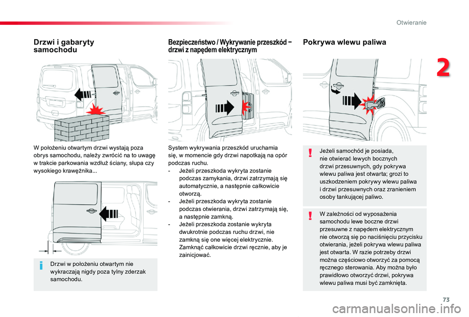 TOYOTA PROACE VERSO 2019 Instrukcja obsługi (in Polish) 73
Proace-Verso_pl_Chap02_ouvertures_ed01-2019
Drzwi w położeniu otwartym nie wykraczają nigdy poza tylny zderzak samochodu.
Drzwi i gabaryty samochodu
W położeniu otwartym drzwi wystają poza o TOYOTA PROACE VERSO 2019 Instrukcja obsługi (in Polish) 73
Proace-Verso_pl_Chap02_ouvertures_ed01-2019
Drzwi w położeniu otwartym nie wykraczają nigdy poza tylny zderzak samochodu.
Drzwi i gabaryty samochodu
W położeniu otwartym drzwi wystają poza o
