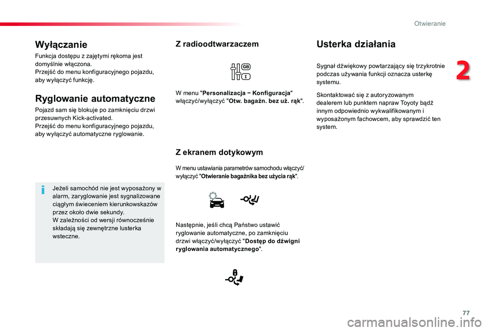 TOYOTA PROACE VERSO 2019 Instrukcja obsługi (in Polish) 77
Proace-Verso_pl_Chap02_ouvertures_ed01-2019
Z radioodtwarzaczem
W menu ustawiania parametrów samochodu włączyć/wyłączyć "Otwieranie bagażnika bez użycia rąk".
Z ekranem dotykowym
TOYOTA PROACE VERSO 2019 Instrukcja obsługi (in Polish) 77
Proace-Verso_pl_Chap02_ouvertures_ed01-2019
Z radioodtwarzaczem
W menu ustawiania parametrów samochodu włączyć/wyłączyć "Otwieranie bagażnika bez użycia rąk".
Z ekranem dotykowym